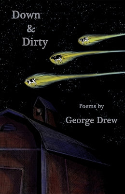 Down & Dirty: Poems by Drew, George