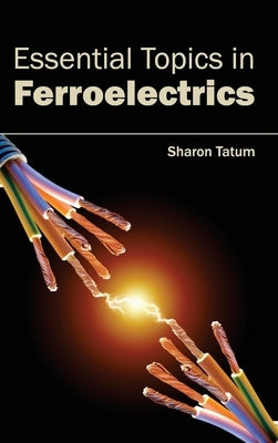 Essential Topics in Ferroelectrics by Tatum, Sharon