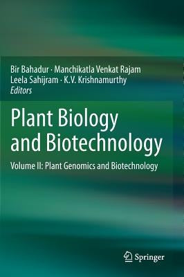 Plant Biology and Biotechnology: Volume II: Plant Genomics and Biotechnology by Bahadur, Bir