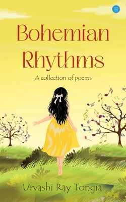 Bohemian Rhythms: A Collection of Poems by Tongia, Urvashi Ray