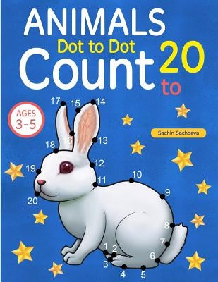Animals: Dot To Dot Count to 20 (Kids Ages 3-5) by Sachdeva, Sachin