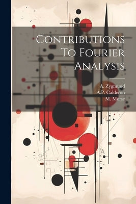 Contributions To Fourier Analysis by Zygmund, A.