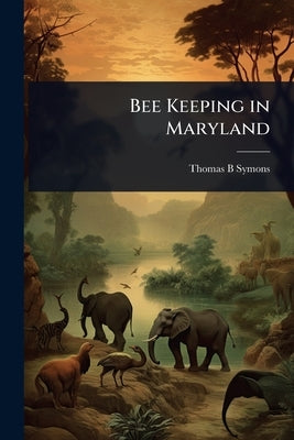 Bee Keeping in Maryland by Symons, Thomas B.