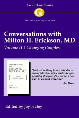 Conversations with Milton H. Erickson MD Vol 2: Volume II, Changing Couples by Haley, Jay