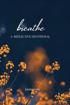 Breathe: A Reflective Devotional by Cox, Jaleesa