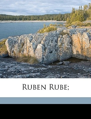 Ruben Rube; by Chipman, Adelbert Z.