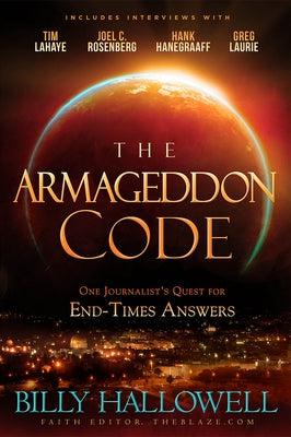 The Armageddon Code: One Journalist's Quest for End-Times Answers by Hallowell, Billy
