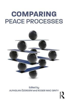 Comparing Peace Processes by Özerdem, Alpaslan