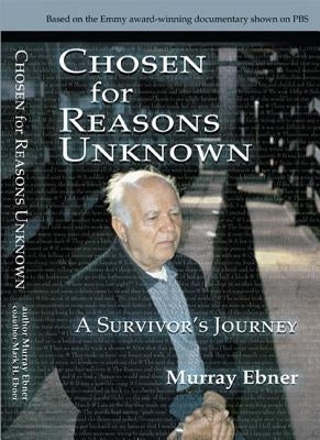 Chosen for Reasons Unknown: A Survivor's Journey by Ebner, Mark