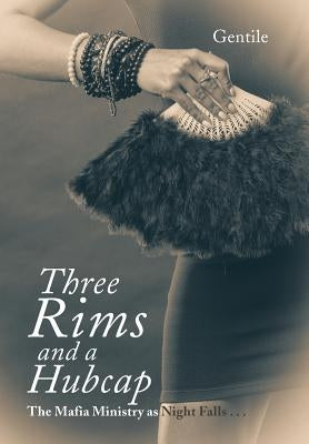 Three Rims and a Hubcap: The Mafia Ministry as Night Falls . . . by Gentile