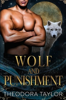 Wolf and Punishment: (The Alaska Princesses Trilogy, Book 1) by Taylor, Theodora