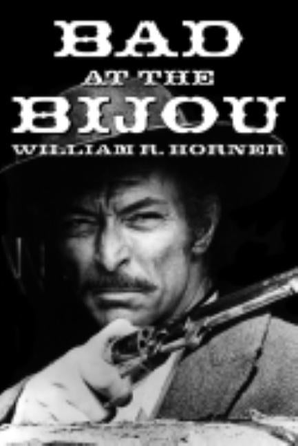Bad at the Bijou by Horner, William R.