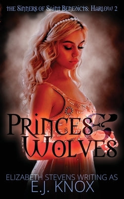 Princes & Wolves: Harlow trilogy by Knox, E. J.