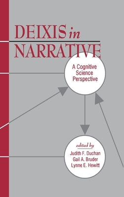 Deixis in Narrative: A Cognitive Science Perspective by Duchan, Judith F.