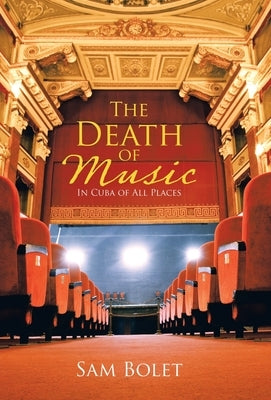 The Death of Music: In Cuba of All Places by Bolet, Sam