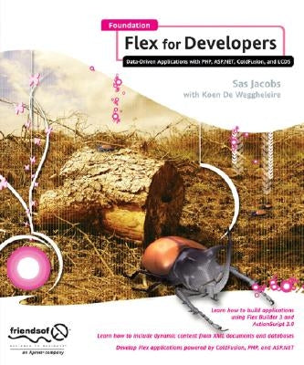 Foundation Flex for Developers: Data-Driven Applications with Php, Asp.Net, Coldfusion, and LCDs by Jacobs, Sas