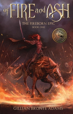 Of Fire and Ash: (The Fireborn Epic Book 1) by Adams, Gillian Bronte