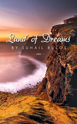 Land of Dreams by Bulos, Suhail
