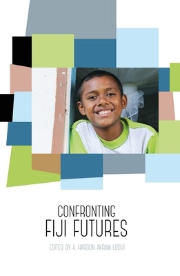 Confronting Fiji Futures by Akram-Lodhi, A. Haroon