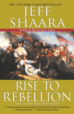 Rise to Rebellion by Shaara, Jeff