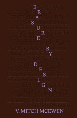 Erasure by Design: Racial Protocols of Displacement, Demolition, and Extraction by McEwen, V. Mitch