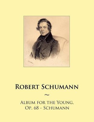 Album for the Young, Op. 68 - Schumann by Samwise Publishing