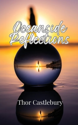 Oceanside Reflections by Castlebury, Thor