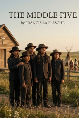The Middle Five by La Flesche, Francis