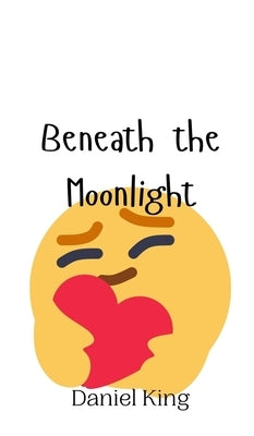 Beneath the Moonlight by King, Daniel