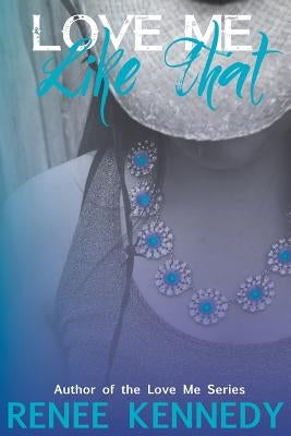 Love Me Like That by Kennedy, Renee