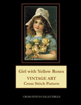 Girl with Yellow Roses: Vintage Art Cross Stitch Pattern by George, Kathleen