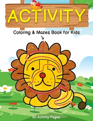 Activity Coloring & Mazes Book for Kids: 60 Animals Activity Pages Brain Games Puzzles Book (Sloth, Chicken, Lion and More) for Kids Ages 3-5, 4-8 by Terry, Yolanda