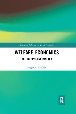 Welfare Economics: An Interpretive History by McCain, Roger A.