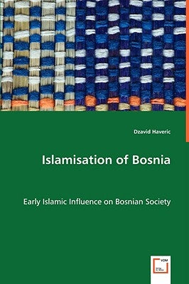 Islamisation of Bosnia by Haveric, Dzavid