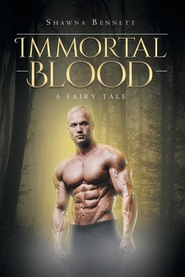Immortal Blood: A Fairy Tale by Bennett, Shawna