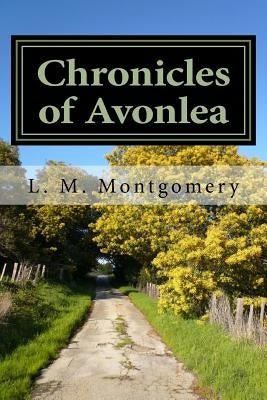 Chronicles of Avonlea by L. M. Montgomery