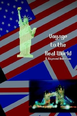 Voyage to the Real World by Anderson, D. Raymond