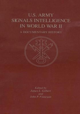 U.S. Army Signals Intelligence in World War II: A Documentary History by Finnegan, John P.