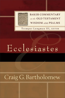 Ecclesiastes by Bartholomew, Craig G.