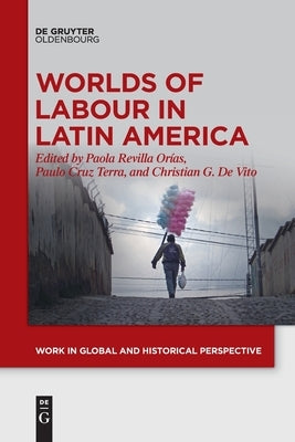 Worlds of Labour in Latin America by No Contributor