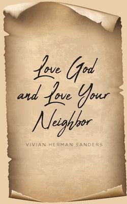 Love God and Love Your Neighbor by Sanders, Vivian Herman