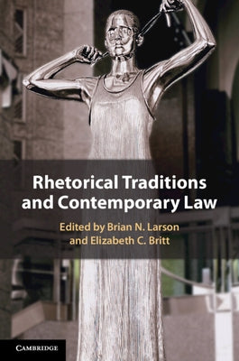 Rhetorical Traditions and Contemporary Law by Larson, Brian N.