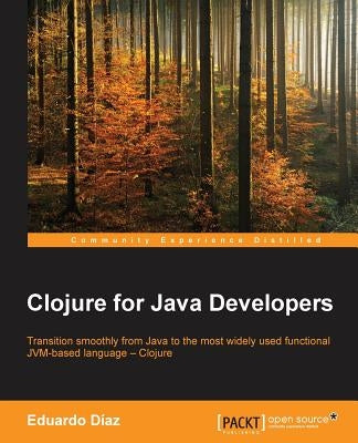 Clojure for Java Developers by Díaz, Eduardo