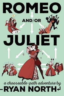 Romeo And/Or Juliet: A Chooseable-Path Adventure by North, Ryan