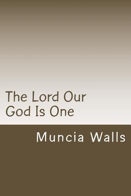 The Lord Our God Is One by Walls, Muncia