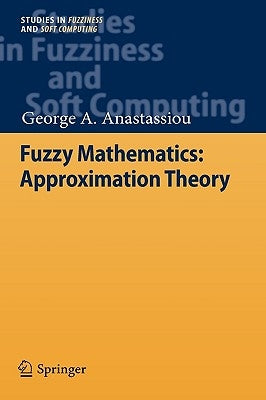 Fuzzy Mathematics: Approximation Theory by Anastassiou, George A.