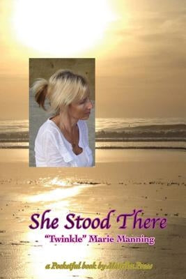 She Stood There: a Pocketful book by Matrika Press by Manning, Twinkle Marie