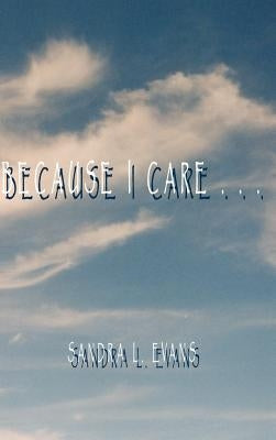 Because I Care by Evans, Sandra L.