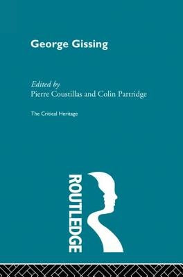 George Gissing: The Critical Heritage by Coustillas, Pierre