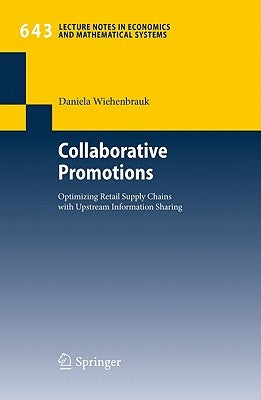 Collaborative Promotions: Optimizing Retail Supply Chains with Upstream Information Sharing by Wiehenbrauk, Daniela